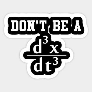 Don't Be A Jerk Funny Physics Math Teacher Sticker